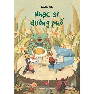 Tủ Sách Tuổi Thần Tiên - Nhạc Sĩ Đường Phố