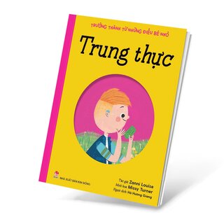 Trưởng Thành Từ Những Điều Bé Nhỏ - Trung Thực