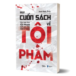 Một Cuốn Sách Về Tội Phạm - Các Loại Hình Tội Phạm Dưới Góc Nhìn Tâm Lý Học