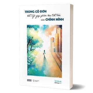 Trong Cô Đơn Bất Ngờ Gặp Phiên Bản Tốt Hơn Của Chính Mình