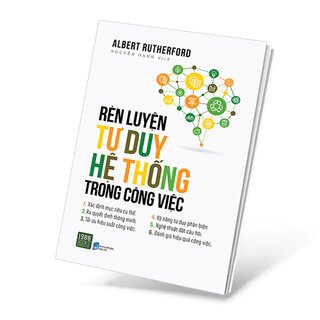 Rèn Luyện Tư Duy Hệ Thống Trong Công Việc