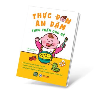 Thực Đơn Ăn Dặm Theo Tuần Cho Bé