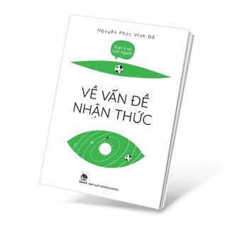 Triết Lí Về Con Người - Về Vấn Đề Nhận Thức