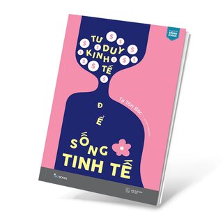 Tư Duy Kinh Tế Để Sống Tinh Tế