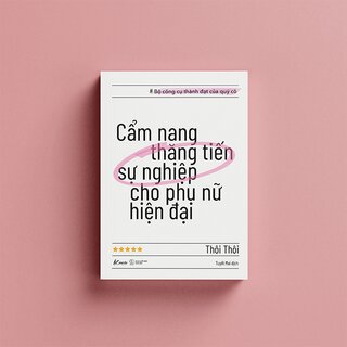 Cẩm Nang Thăng Tiến Sự Nghiệp Cho Phụ Nữ Hiện Đại