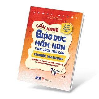 Cẩm Nang Giáo Dục Mầm Non Theo Cách Tiếp Cận Steiner Waldorf