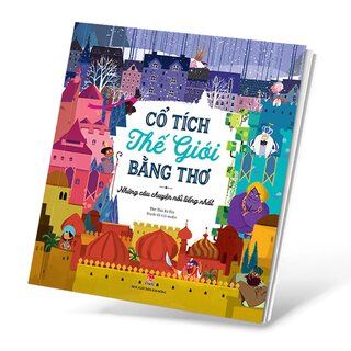 Cổ Tích Thế Giới Bằng Thơ - Những Câu Chuyện Nổi Tiếng Nhất