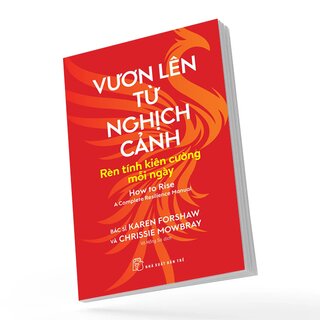 Vươn Lên Từ Nghịch Cảnh - Rèn Tính Kiên Cường Mỗi Ngày