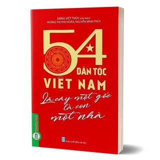 54 Dân Tộc Việt Nam Là Cây Một Gốc Là Con Một Nhà