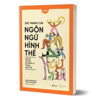 Sức Mạnh Của Ngôn Ngữ Hình Thể - Giải Mã Tín Hiệu Phi Ngôn Từ Trong Giao Tiếp