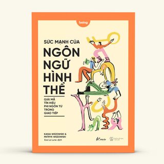 Sức Mạnh Của Ngôn Ngữ Hình Thể - Giải Mã Tín Hiệu Phi Ngôn Từ Trong Giao Tiếp