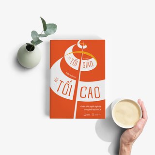 Từ Tối Giản Đến Tối Cao - Chiến Lược Nghề Nghiệp Trong Thời Đại VUCA