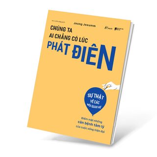 Chúng Ta Ai Chẳng Có Lúc Phát Điên