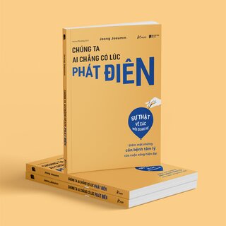 Chúng Ta Ai Chẳng Có Lúc Phát Điên