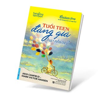 Chicken Soup For The Teenage Soul On Tough Stuff - Tuổi Teen Đáng Giá Bao Nhiêu?