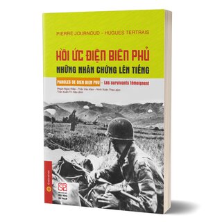 Hồi Ức Điện Biên Phủ - Những Nhân Chứng Lên Tiếng