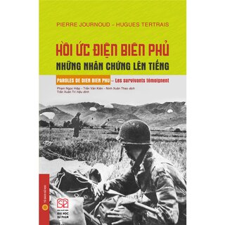 Hồi Ức Điện Biên Phủ - Những Nhân Chứng Lên Tiếng