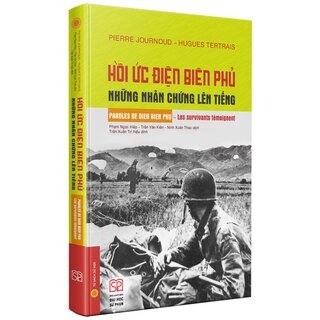 Hồi Ức Điện Biên Phủ - Những Nhân Chứng Lên Tiếng (Bìa Cứng)