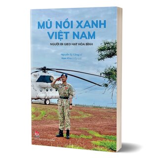 Mũ Nồi Xanh Việt Nam - Người Đi Gieo Hạt Hòa Bình