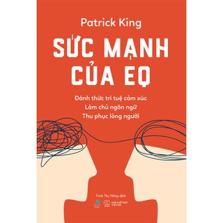 Sức Mạnh Của EQ - Đánh Thức Trí Tuệ Cảm Xúc - Làm Chủ Ngôn Ngữ - Thu Phục Lòng Người