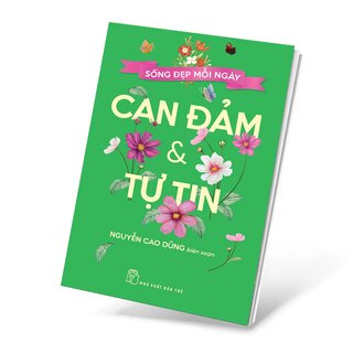 Sống Đẹp Mỗi Ngày - Can Đảm Và Tự Tin