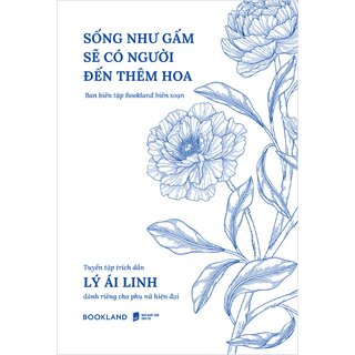 Sống Như Gấm Sẽ Có Người Đến Thêm Hoa