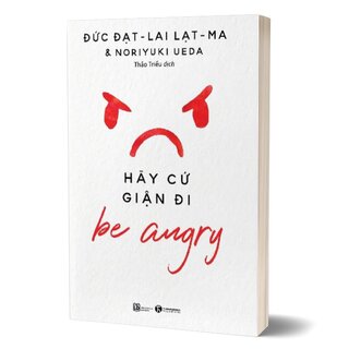 Be angry - Hãy cứ giận đi