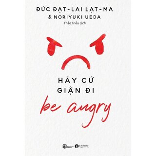 Be angry - Hãy cứ giận đi