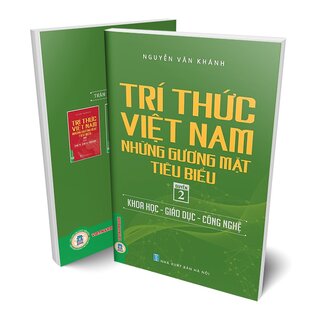 Trí Thức Việt Nam Những Gương Mặt Tiêu Biểu - Quyển 2: Khoa Học - Giáo Dục - Công Nghệ