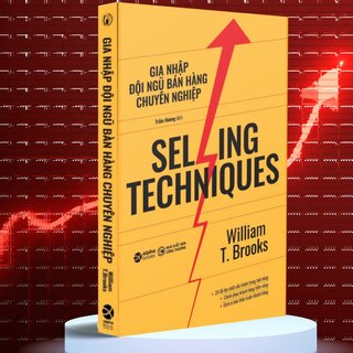 Selling Techniques - Gia Nhập Đội Ngũ Bán Hàng Chuyên Nghiệp